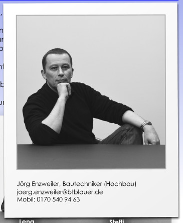 Jörg Enzweiler, Bautechniker (Hochbau)  joerg.enzweiler@btblauer.de Mobil: 0170 540 94 63